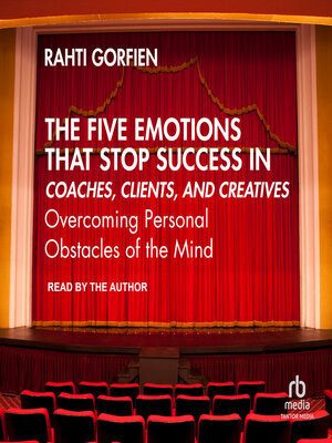 cover image of The Five Emotions That Stop Success in Coaches, Clients, and Creatives
